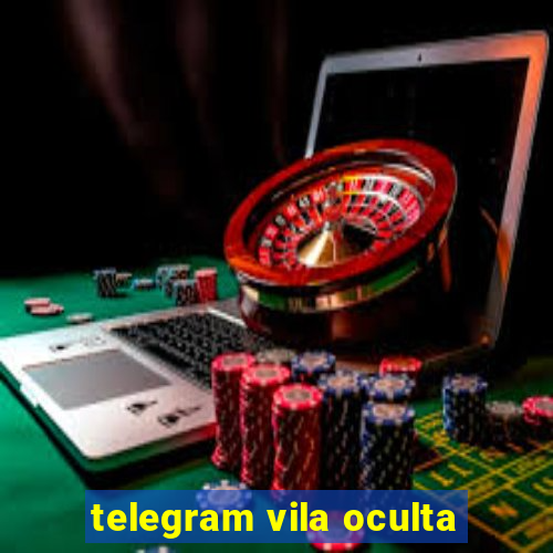 telegram vila oculta